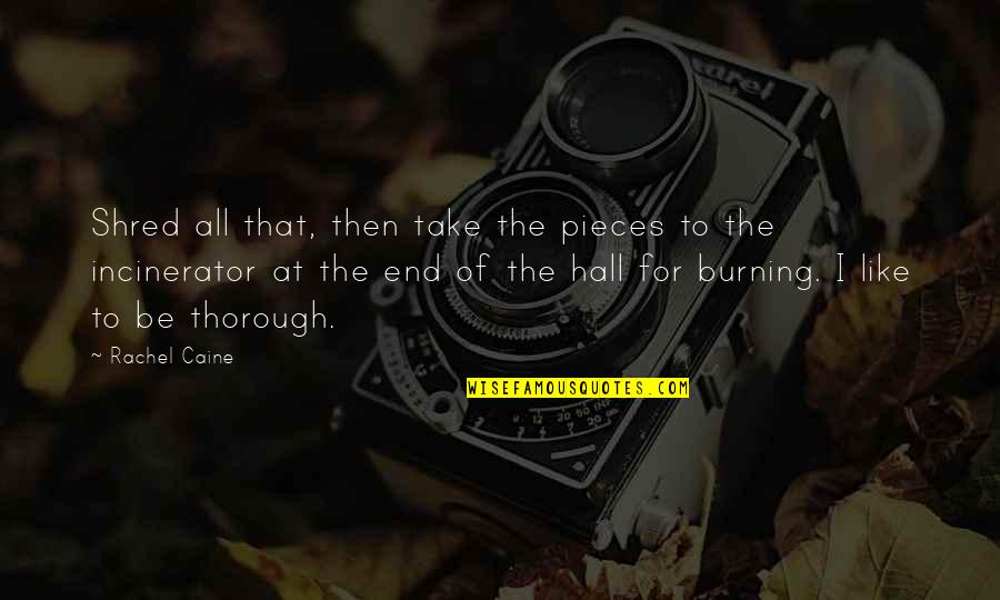 Incinerator Quotes By Rachel Caine: Shred all that, then take the pieces to