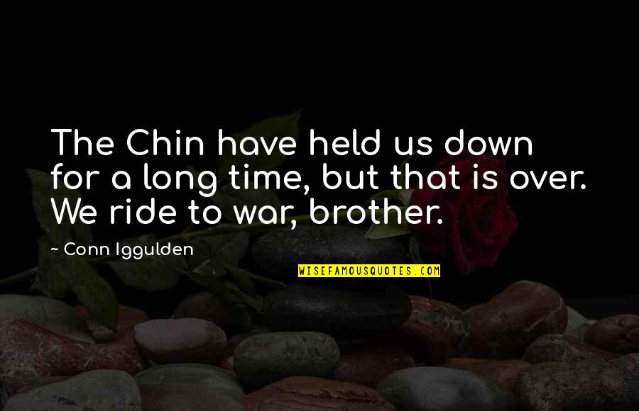 Incinerator Toilet Quotes By Conn Iggulden: The Chin have held us down for a Incinerator Toilet Quotes By Conn Iggulden: The Chin have held us down for a