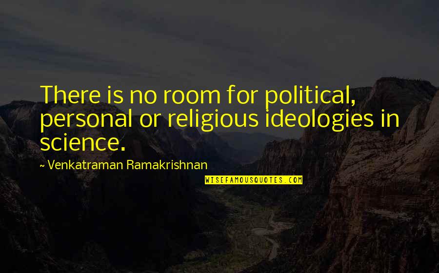 Incinta In Inglese Quotes By Venkatraman Ramakrishnan: There is no room for political, personal or