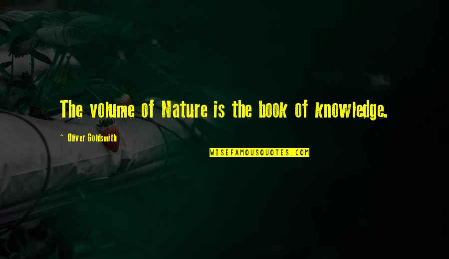 Incinurace Quotes By Oliver Goldsmith: The volume of Nature is the book of