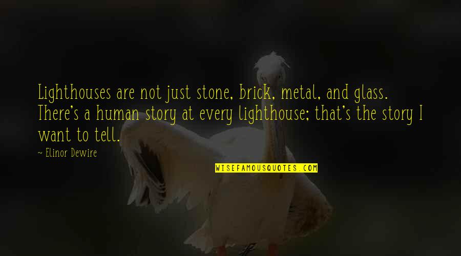 Inciong Quotes By Elinor Dewire: Lighthouses are not just stone, brick, metal, and