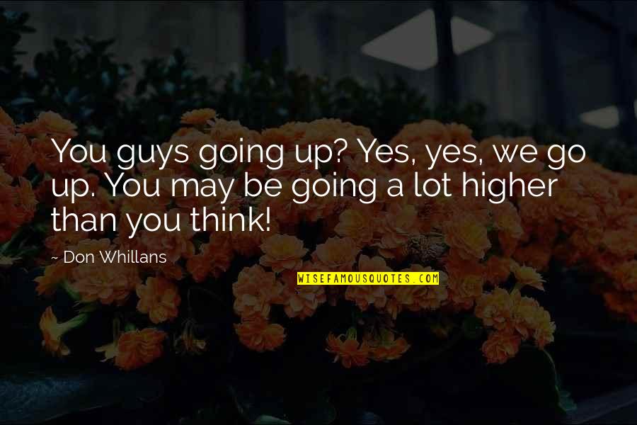 Incipiente Quotes By Don Whillans: You guys going up? Yes, yes, we go