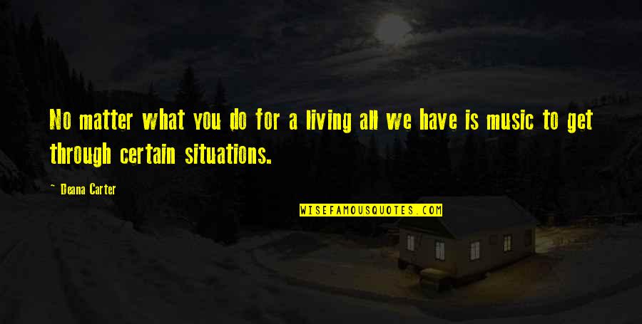 Incipientes Ultrasound Quotes By Deana Carter: No matter what you do for a living Incipientes Ultrasound Quotes By Deana Carter: No matter what you do for a living