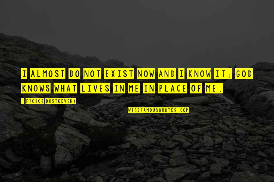 Incipientes Ultrasound Quotes By Fyodor Dostoevsky: I almost do not exist now and I Incipientes Ultrasound Quotes By Fyodor Dostoevsky: I almost do not exist now and I