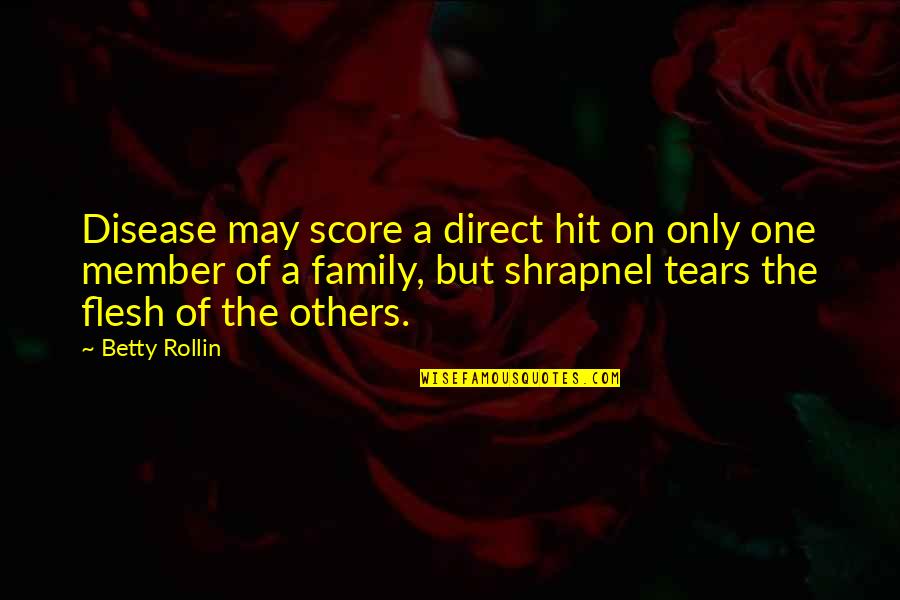 Incisivo Central Inferior Quotes By Betty Rollin: Disease may score a direct hit on only Incisivo Central Inferior Quotes By Betty Rollin: Disease may score a direct hit on only