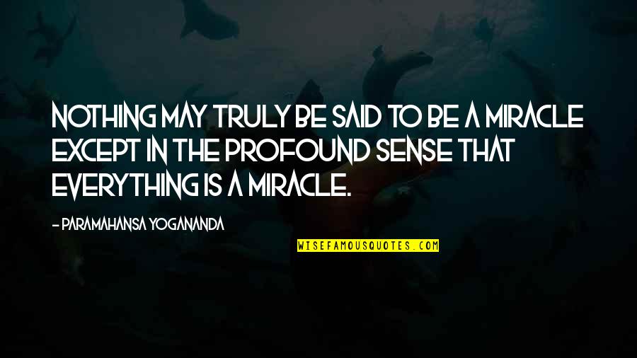 Incisivo Central Inferior Quotes By Paramahansa Yogananda: Nothing may truly be said to be a Incisivo Central Inferior Quotes By Paramahansa Yogananda: Nothing may truly be said to be a