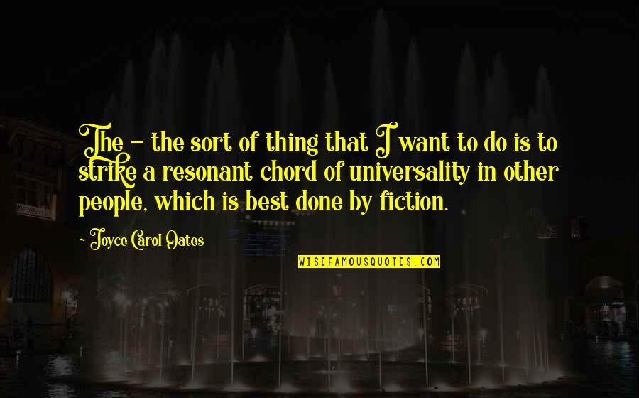 Incisivo Lateral Inferior Quotes By Joyce Carol Oates: The - the sort of thing that I