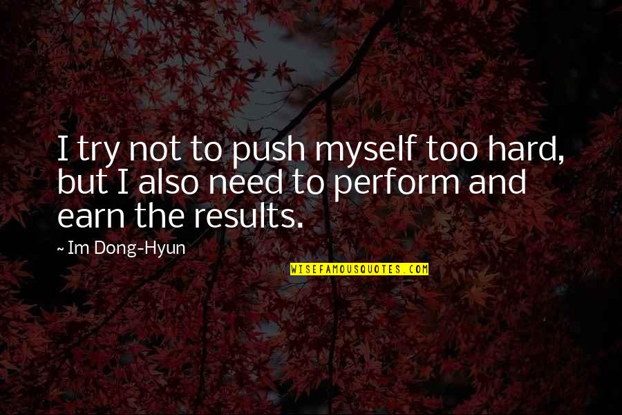 Incite Synonym Quotes By Im Dong-Hyun: I try not to push myself too hard,