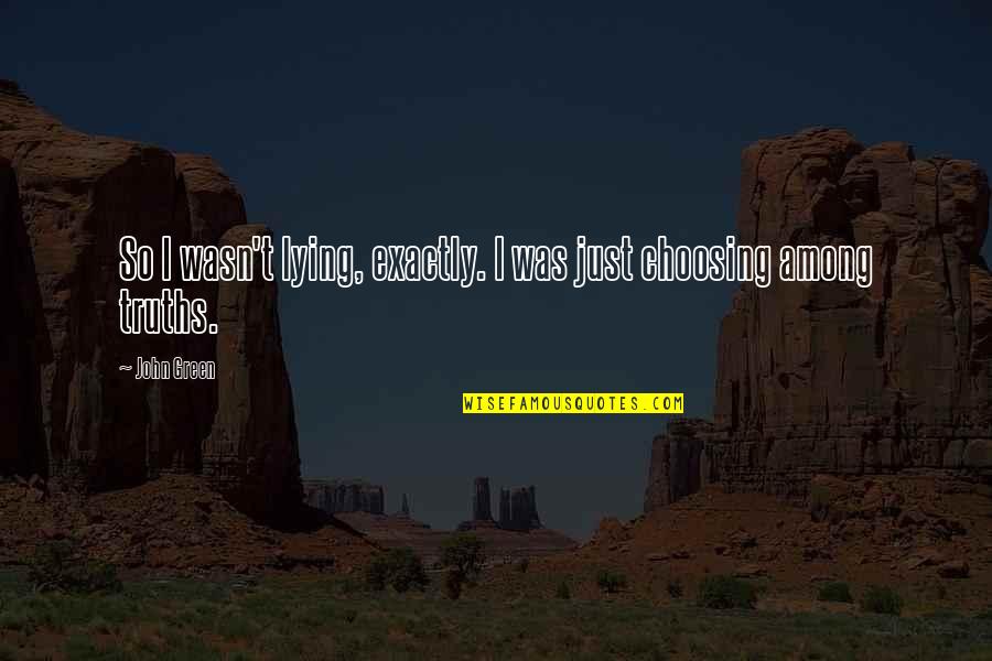 Incite Synonym Quotes By John Green: So I wasn't lying, exactly. I was just