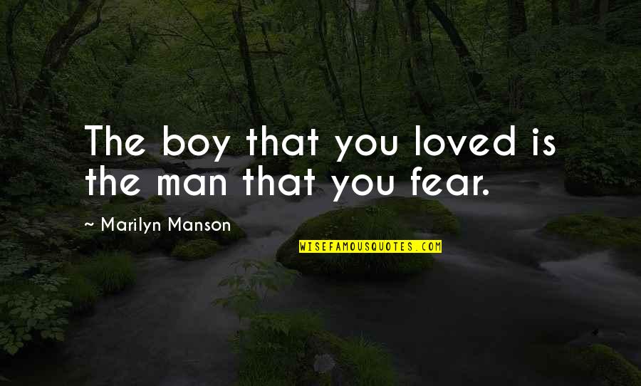 Inciteful Language Quotes By Marilyn Manson: The boy that you loved is the man