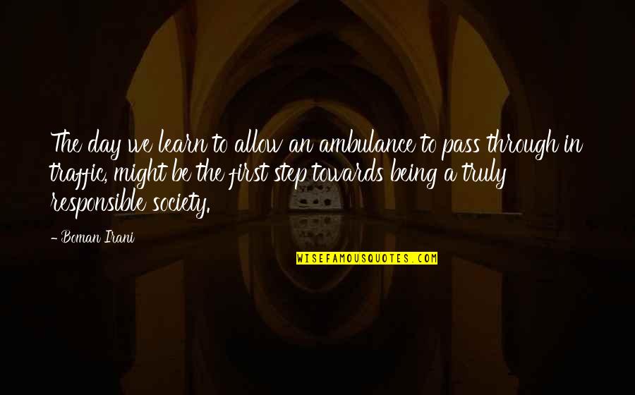 Inciteful Rhetoric Quotes By Boman Irani: The day we learn to allow an ambulance Inciteful Rhetoric Quotes By Boman Irani: The day we learn to allow an ambulance