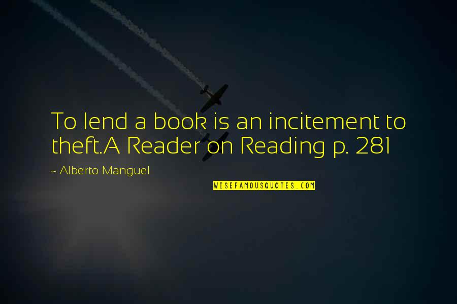 Incitement Quotes By Alberto Manguel: To lend a book is an incitement to Incitement Quotes By Alberto Manguel: To lend a book is an incitement to