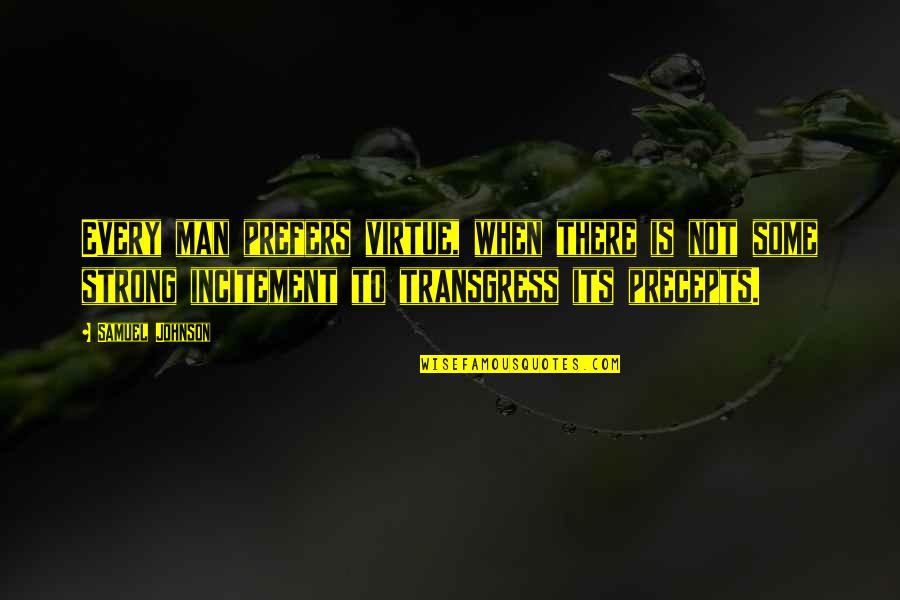 Incitement Quotes By Samuel Johnson: Every man prefers virtue, when there is not Incitement Quotes By Samuel Johnson: Every man prefers virtue, when there is not