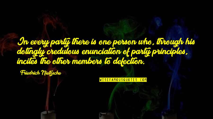 Incites 2 Quotes By Friedrich Nietzsche: In every party there is one person who,