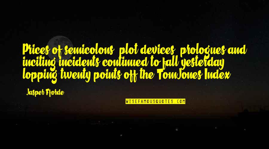 Inciting Quotes By Jasper Fforde: Prices of semicolons, plot devices, prologues and inciting Inciting Quotes By Jasper Fforde: Prices of semicolons, plot devices, prologues and inciting