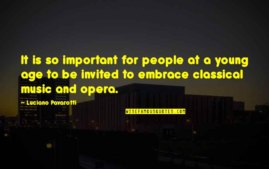 Incivility In The Workplace Quotes By Luciano Pavarotti: It is so important for people at a