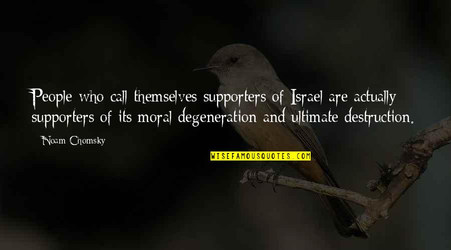 Inclement Pronunciation Quotes By Noam Chomsky: People who call themselves supporters of Israel are