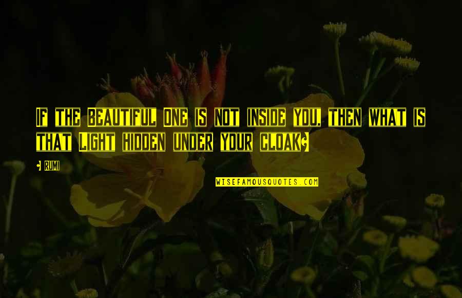 Inclinar Texto Quotes By Rumi: If the Beautiful One is not inside you,