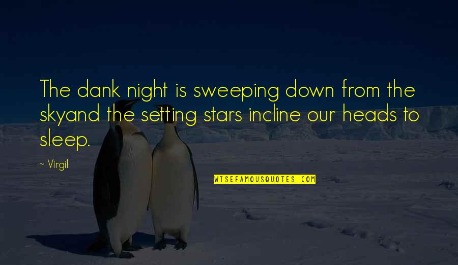 Incline Quotes By Virgil: The dank night is sweeping down from the Incline Quotes By Virgil: The dank night is sweeping down from the