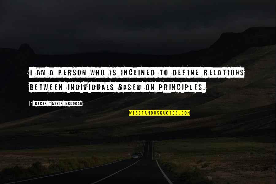 Inclined Quotes By Recep Tayyip Erdogan: I am a person who is inclined to