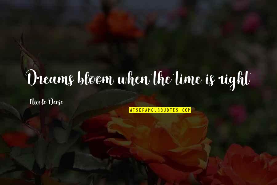 Inclinometro Quotes By Nicole Deese: Dreams bloom when the time is right Inclinometro Quotes By Nicole Deese: Dreams bloom when the time is right