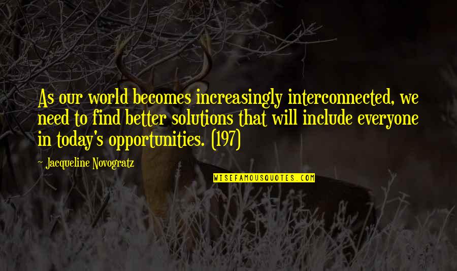 Include Everyone Quotes By Jacqueline Novogratz: As our world becomes increasingly interconnected, we need