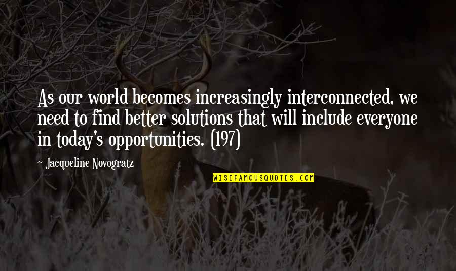 Include Quotes By Jacqueline Novogratz: As our world becomes increasingly interconnected, we need