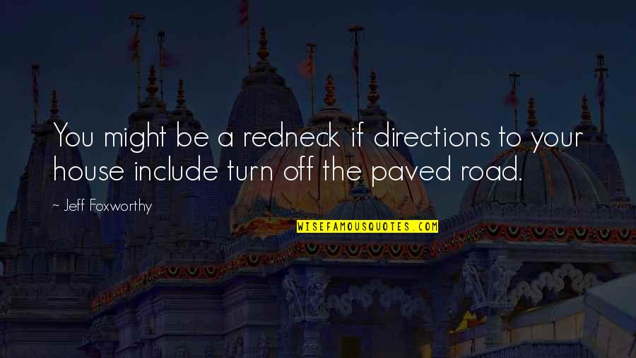 Include Quotes By Jeff Foxworthy: You might be a redneck if directions to