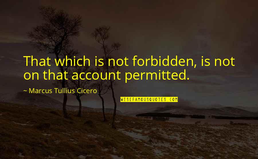 Inclusive Education Quotes By Marcus Tullius Cicero: That which is not forbidden, is not on