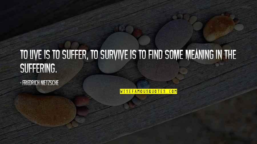 Inclusive Society Quotes By Friedrich Nietzsche: To live is to suffer, to survive is Inclusive Society Quotes By Friedrich Nietzsche: To live is to suffer, to survive is