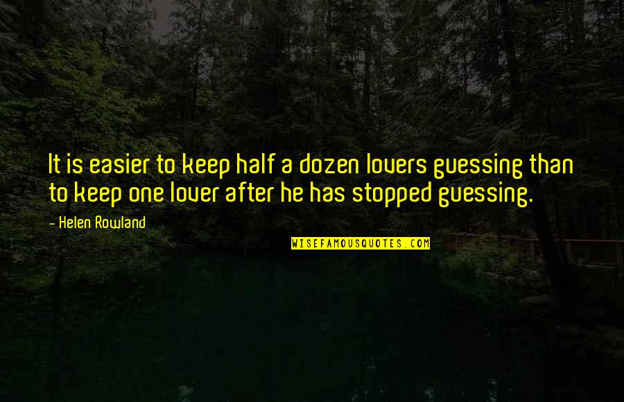 Inclusive Society Quotes By Helen Rowland: It is easier to keep half a dozen Inclusive Society Quotes By Helen Rowland: It is easier to keep half a dozen
