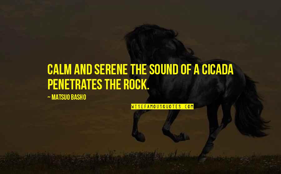 Incluyentes Quotes By Matsuo Basho: Calm and serene The sound of a cicada Incluyentes Quotes By Matsuo Basho: Calm and serene The sound of a cicada