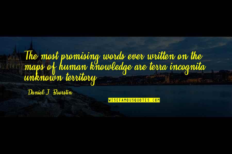 Incognita Quotes By Daniel J. Boorstin: The most promising words ever written on the