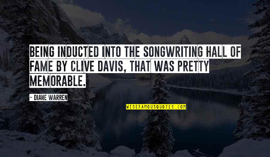 Incognitato Quotes By Diane Warren: Being inducted into the songwriting hall of fame