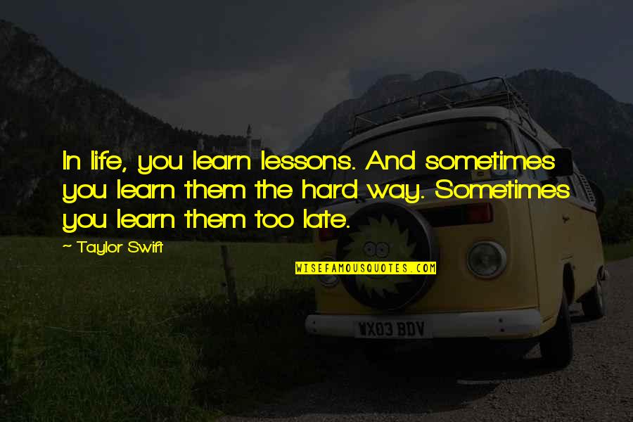 Incognito Weed Quotes By Taylor Swift: In life, you learn lessons. And sometimes you