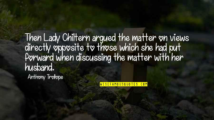 Incognoscible Definicion Quotes By Anthony Trollope: Then Lady Chiltern argued the matter on views