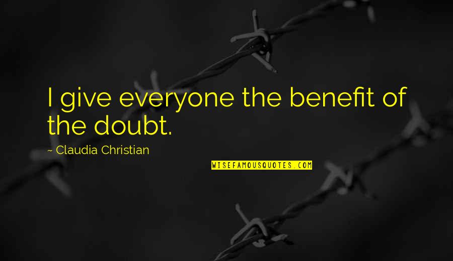 Incoherencia Imagenes Quotes By Claudia Christian: I give everyone the benefit of the doubt. Incoherencia Imagenes Quotes By Claudia Christian: I give everyone the benefit of the doubt.
