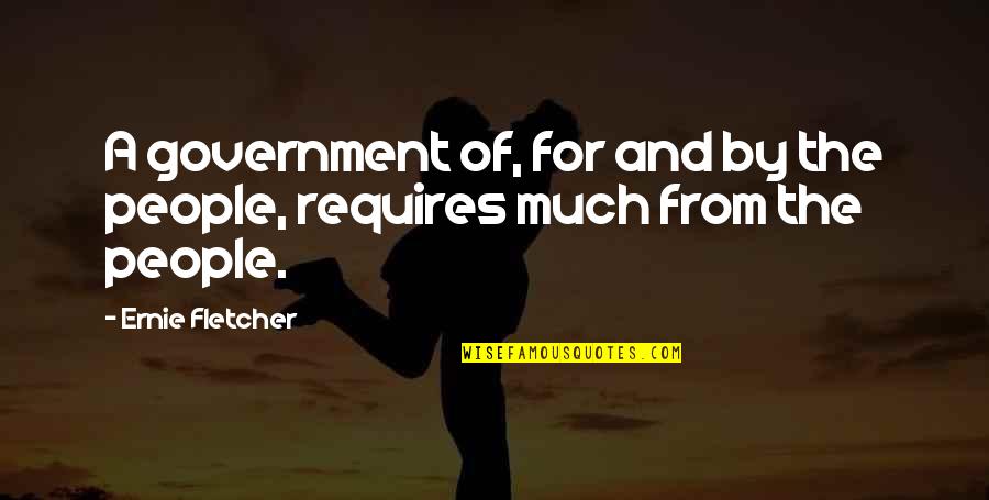 Income Redistribution Quotes By Ernie Fletcher: A government of, for and by the people,