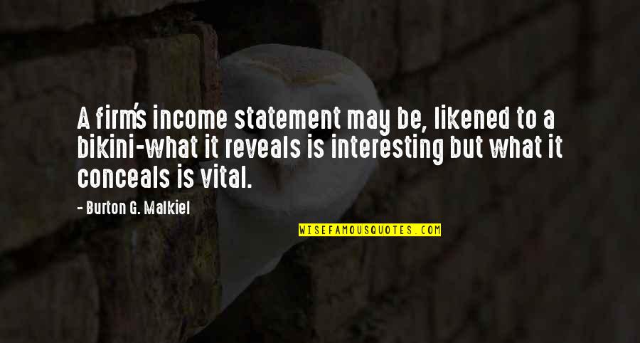 Income Statement Quotes By Burton G. Malkiel: A firm's income statement may be, likened to