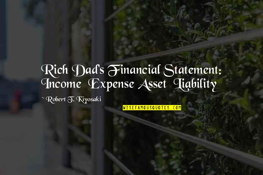 Income Statement Quotes By Robert T. Kiyosaki: Rich Dad's Financial Statement: Income Expense Asset Liability