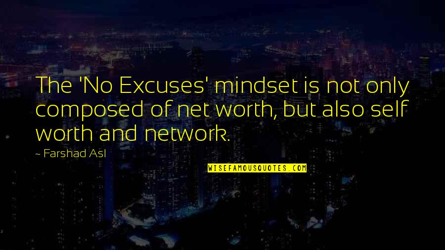 Income Tax Day Quotes By Farshad Asl: The 'No Excuses' mindset is not only composed