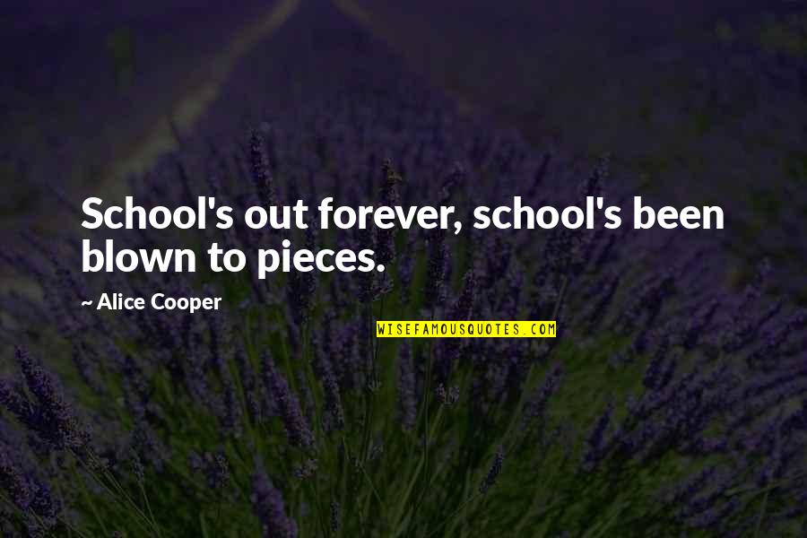 Incommunicative Quotes By Alice Cooper: School's out forever, school's been blown to pieces.