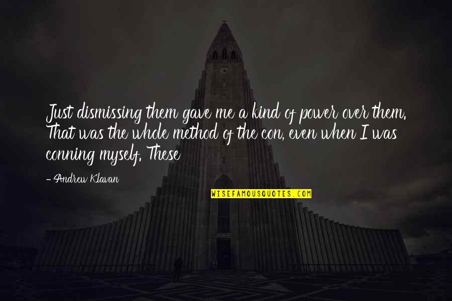 Incomodas Quotes By Andrew Klavan: Just dismissing them gave me a kind of