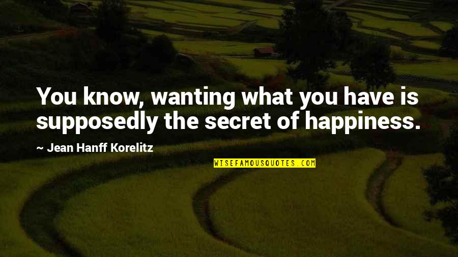 Incomodativo Quotes By Jean Hanff Korelitz: You know, wanting what you have is supposedly