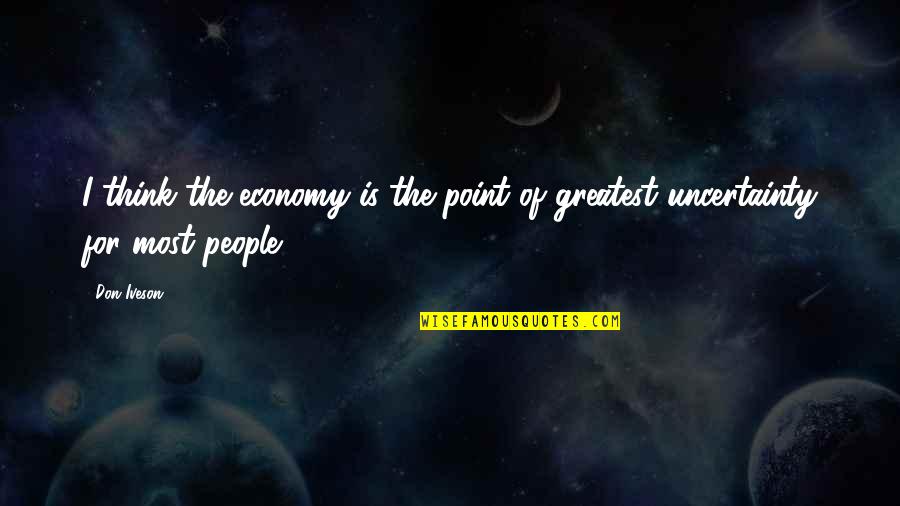 Incomodidad Emoticon Quotes By Don Iveson: I think the economy is the point of