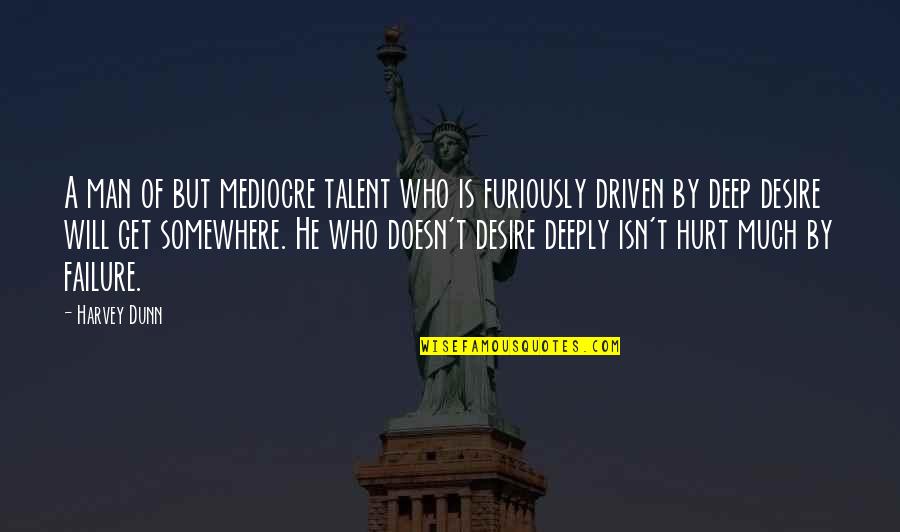 Incomparabile Impareggiabile Quotes By Harvey Dunn: A man of but mediocre talent who is Incomparabile Impareggiabile Quotes By Harvey Dunn: A man of but mediocre talent who is
