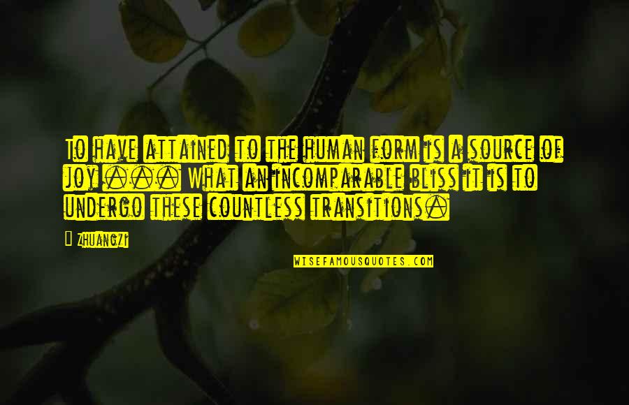 Incomparable Quotes By Zhuangzi: To have attained to the human form is