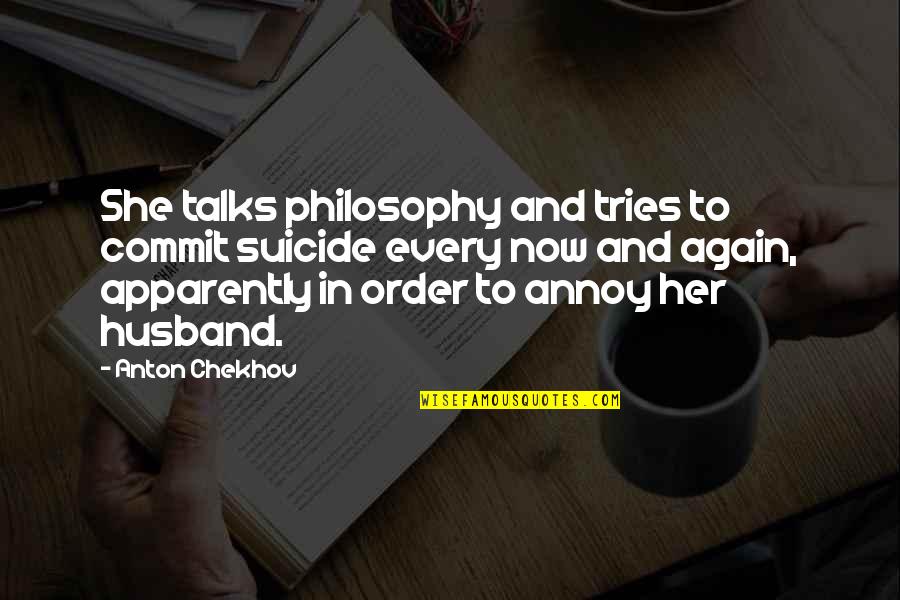 Incomparably Quotes By Anton Chekhov: She talks philosophy and tries to commit suicide