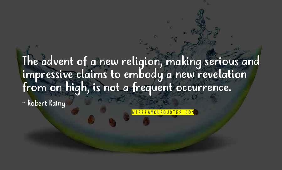 Incompatible Zodiac Quotes By Robert Rainy: The advent of a new religion, making serious