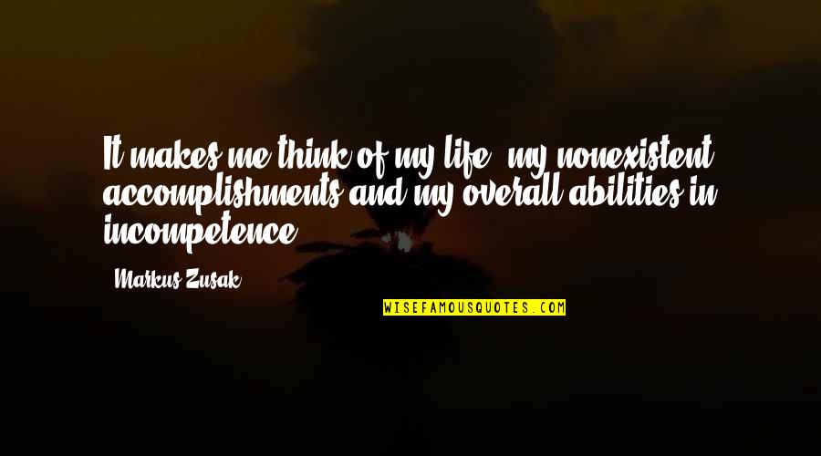 Incompetence Quotes By Markus Zusak: It makes me think of my life, my